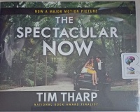 The Spectacular Now written by Tim Tharp performed by MacLeod Andrews on Audio CD (Unabridged)